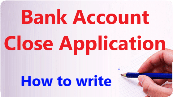 Bank Account Close pplication Bank account close application